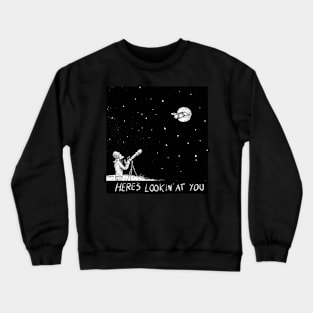 Here’s Lookin’ At You Crewneck Sweatshirt